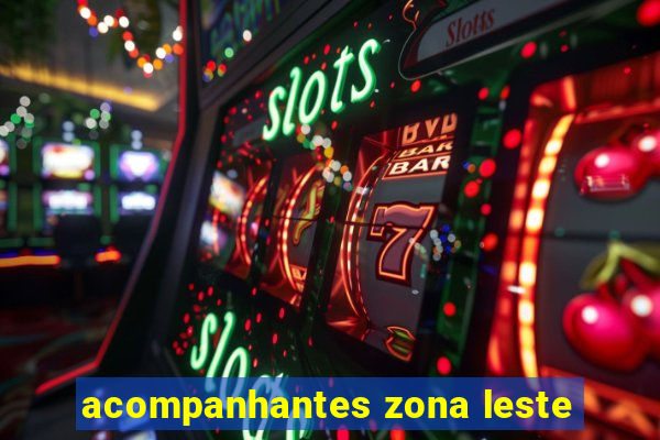 acompanhantes zona leste